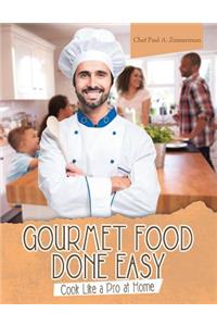 Gourmet Food Done Easy