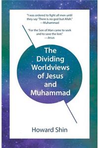 The Dividing Worldviews of Jesus and Muhammad
