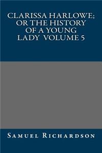 Clarissa Harlowe; or the history of a young lady Volume 5