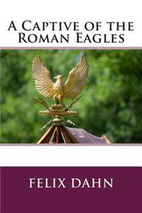 A Captive of the Roman Eagles