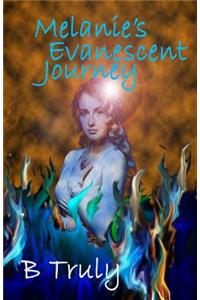 Melanie's Evanescent Journey