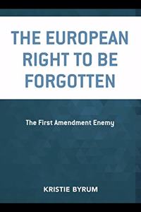The European Right to Be Forgotten
