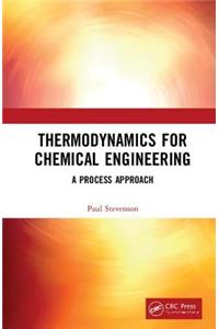 Thermodynamics for Chemical Engineering: A Process Approach