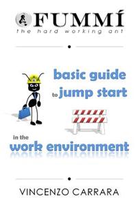 Fummi - The Hard Working Ant: Basic Guide to Jump Start in the Work Environment