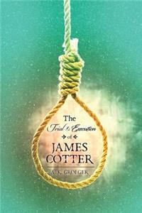 Trial and Execution of James Cotter