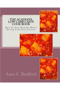 Acadians, Low Carb Cajun Cook Book