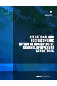 Operational and Socioeconomic Impact of Nonexplosive Removal of Offshore Structures