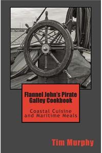 Flannel John's Pirate Galley Cookbook