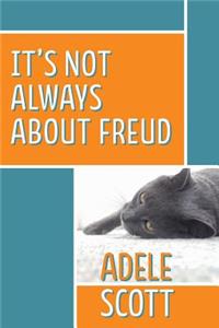 It's Not Always About Freud