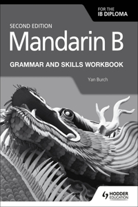 Mandarin B for the Ib Diploma Grammar and Skills Workbook