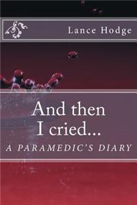 And then I cried... A Paramedic's Diary