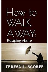 How to Walk Away