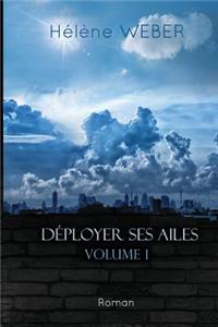 Déployer ses ailes (Volume 1)