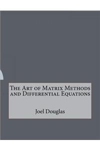 The Art of Matrix Methods and Differential Equations