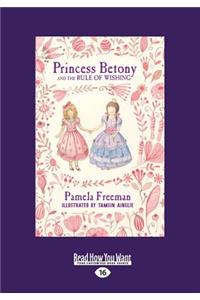 Princess Betony and the Rule of Wishing: Book 3 (Large Print 16pt)