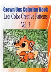 Grown Ups Coloring Book Lets Color Creative Patterns Vol. 3 Mandalas