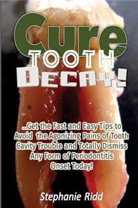 Cure Tooth Decay!