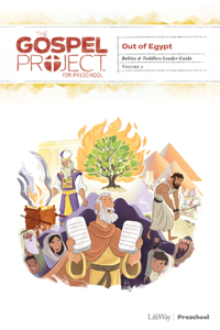 The Gospel Project for Preschool: Babies and Toddlers Leader Guide - Volume 2: Out of Egypt, 2