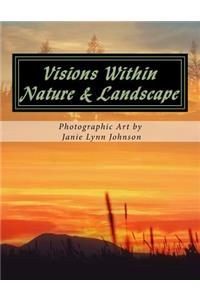 Visions Within - Nature & Landscape Photographic Art by Janie Lynn Johnson