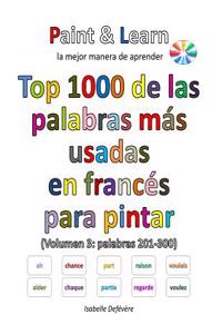 Top 1000 de Las Palabras Mas Usadas En Frances (Volumen 3: Palabras 201-300)