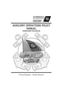 United States Coast Guard AUXILIARY OPERATIONS POLICY MANUAL COMDTINST M16798.3E