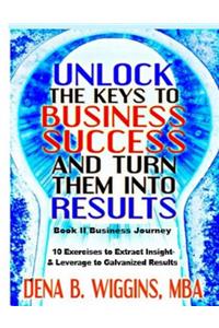 Unlock the Keys to Business Success and Turn Them Into Results