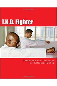 T.k.d. Fighter: Taekwondo for Teenagers