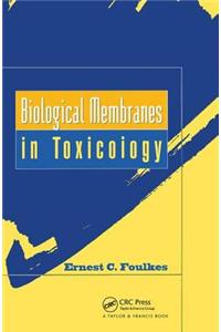 Biological Membranes in Toxicology