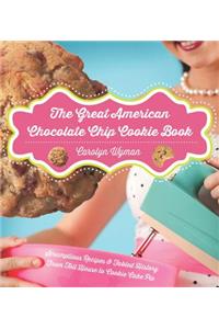 The Great American Chocolate Chip Cookie Book