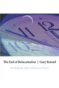 The End of Reincarnation: Breaking the Cycle of Birth and Death