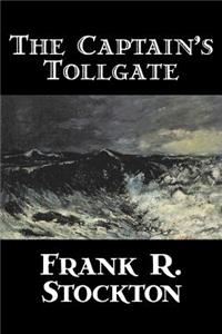 The Captain's Tollgate by Frank R. Stockton, Fiction, Legends, Myths, & Fables, Fantasy & Magic