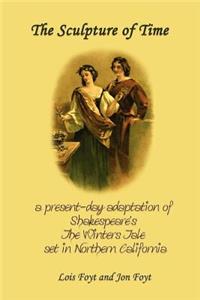 Sculpture of Time - A Present-Day Adaptation of Shakespeare's the Winters Tale