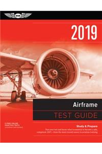 Airframe Test Guide 2019: Pass Your Test and Know What Is Essential to Become a Safe, Competent Amt from the Most Trusted Source in Aviation Training