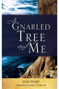 A Gnarled Tree and Me