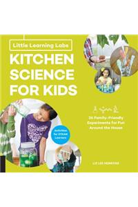 Little Learning Labs: Kitchen Science for Kids, Abridged Paperback Edition