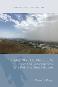 Framing the Problem: Causes and Consequences of a Shrinking Great Salt Lake