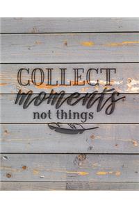Collect Moments Not Things