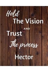 Hold The Vision and Trust The Process Hector's: 2020 New Year Planner Goal Journal Gift for Hector / Notebook / Diary / Unique Greeting Card Alternative