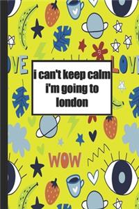 I can't keep calm i'm going to London