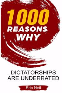 1000 Reasons why Dictatorships are underrated
