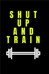 Shut Up And Train- GYM LOG Notebook
