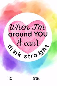 When I'm around you i can't think straight