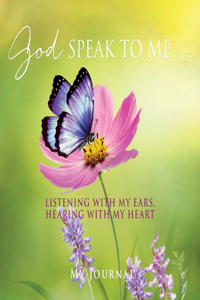 God Speak to Me . . .