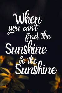 When you can't find the sunshine be the sunshine Happy 10th Birthday