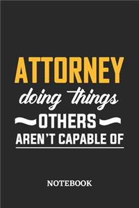 Attorney Doing Things Others Aren't Capable of Notebook