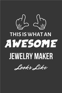 This Is What An Awesome Jewelry Maker Looks Like Notebook