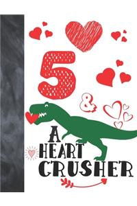 5 & A Heart Crusher