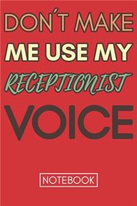 Don't Make Me Use My Receptionist Voice