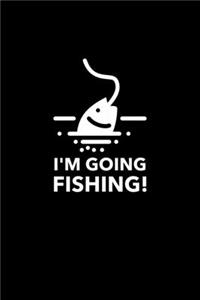 I'm Going Fishing!