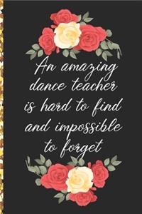 A Truly Amazing Dance Teacher Is Hard To Find, Difficult To Part With And Impossible To Forget